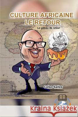 Culture Africaine LE RETOUR - Le gâteau de retour - Celso Salles: Collection Afrique Salles, Celso 9781034336457 Blurb