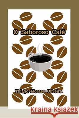 O Saboroso Café Oliveira, Thiago Moraes 9781034352686