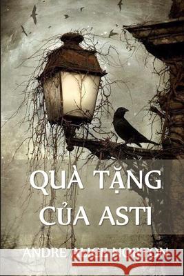 Quà Tặng Của Asti: The Gifts of Asti, Vietnamese edition Norton, Andre Alice 9781034362586 Chim Lac Press
