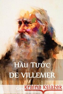 Hầu Tước de Villemer: The Marquis de Villemer, Vietnamese edition Sand, George 9781034362821 Chim Lac Press