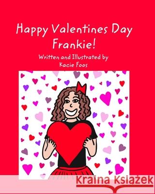 Happy Valentines Day Frankie Kacie Foos 9781034393740