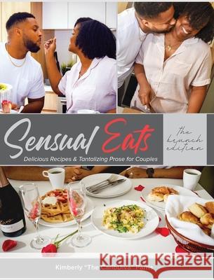 Sensual Eats: Brunch Edition: Delicious Recipes & Tantalizing Prose for Couples Parris, Kimberly 9781034395263 Blurb