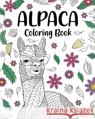 Alpaca Coloring Book: Adult Coloring Book, Gifts for Alpaca Lovers, Floral Mandala Coloring Pages Paperland 9781034406693 Blurb