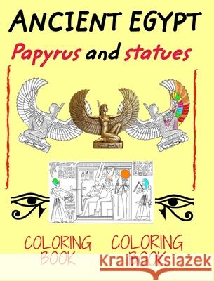 Ancient Egypt coloring book: Papyrus and statues to color for kids and adults Paulo, Carlos 9781034409335 Blurb