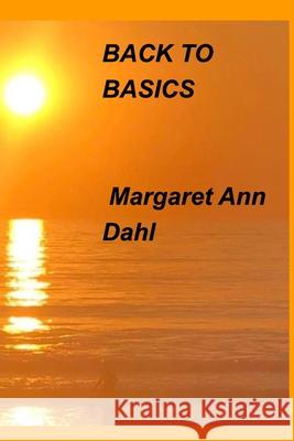 Back to basics Margaret Ann Dahl 9781034416807 Blurb