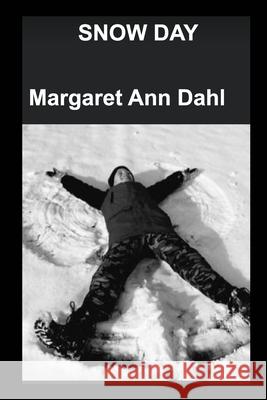 Snow day Margaret Ann Dahl 9781034422822 Blurb