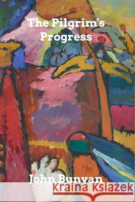 The Pilgrim's Progress: from This World, to That Which Is to Come Bunyan, John 9781034450337 Blurb