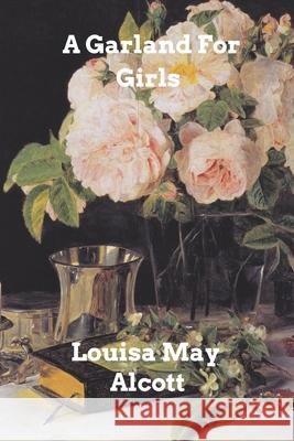 A Garland for Girls Louisa May Alcott 9781034454861 Blurb