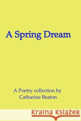 A Spring Dream Catharine Beaton 9781034458302