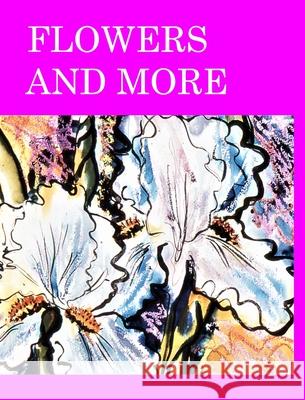 Flowers and More: meanings Hickey, Alice Daena 9781034466949 Blurb