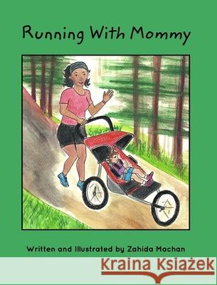 Running With Mommy Zahida Machan 9781034467717 Blurb