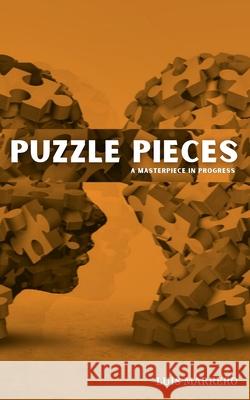 Puzzle Pieces: A Masterpiece In Progress Marrero, Luis 9781034489702 Blurb