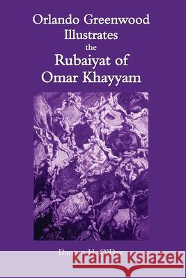 Orlando Greenwood Illustrates the Rubaiyat of Omar Khayyam Danton O'Day 9781034492504 Blurb