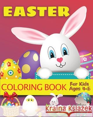 Easter Coloring Book for Kids Ages 4-6: Easter Gift Bunny Egg Chicken Coloring Book for Kids Boys Girls Ages 4-6 Bachheimer, Josef 9781034499060