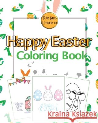 Happy Easter Coloring Book for Kids Under 10: Coloring Pages of Easter with Eggs, Bunny and Chicken for Kids Bachheimer, Josef 9781034499145 Blurb