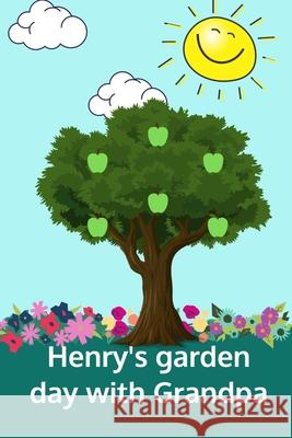 Henrys garden day with Grandpa: A first edition fairy tale Lake, Wolf 9781034504481