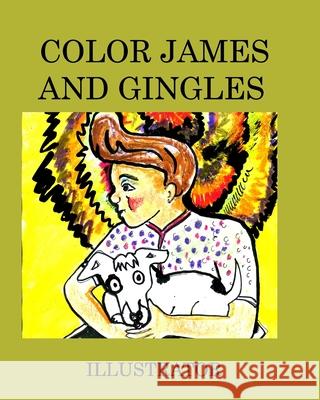 Color James and Gingles: Kids Color Hickey, Alice Daena 9781034508151 Blurb