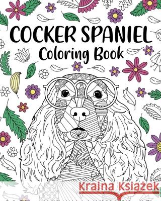Cocker Spaniel Coloring Book: Coloring Books for Adults, Gifts for Dog Lovers, Floral Mandala Coloring Pages Paperland 9781034510147 Blurb