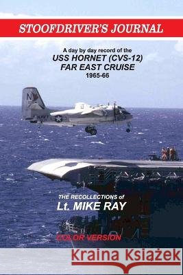 Stoofdriver's Journal: USS Hornet Far East cruise 1965 Mike Ray 9781034511557 Blurb