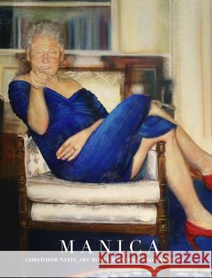 Manica Christophe Nayel Art Model Celebrated Paintings and drawings Tribute collection: Manica Christtophe Nayel Huhn, Michael 9781034516255 Blurb