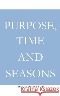Purpose, time and seasons Oteng Montshiti 9781034567820 Blurb