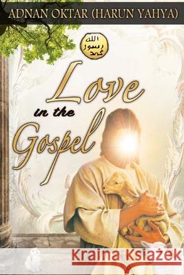 love In The Gospel - B/W edition Harun Yahya 9781034594468