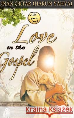 love In The Gospel - Color Edition Harun Yahya 9781034594505 Blurb