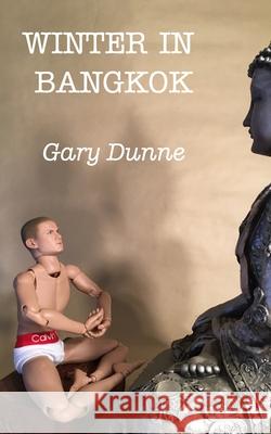 Winter in Bangkok Gary Dunne 9781034603023 Blurb