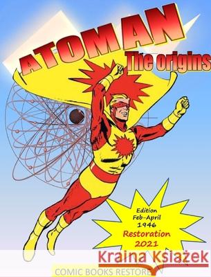 Atoman superhero, the comic book: ORIGINS OF ATOMAN - Restored Edition 2021 Paulo 9781034608035 Blurb
