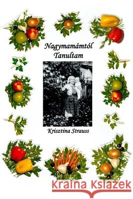 Nagymamámtól tanultam Krisztina Strauss 9781034635512