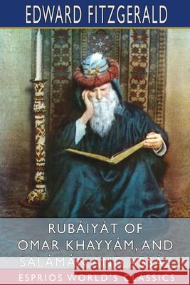 Rubáiyát of Omar Khayyám, and Salámán and Absál (Esprios Classics) Fitzgerald, Edward 9781034674801