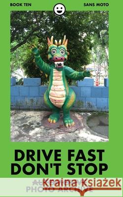 Drive Fast Don't Stop - Book 10: Sans Auto: Sans Auto Stop, Drive Fast Don't 9781034682202 Blurb