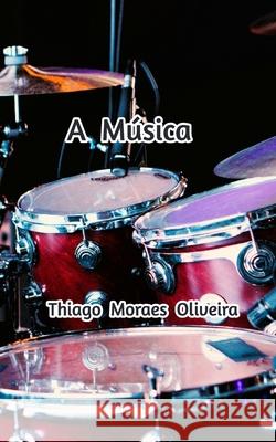 A Música Oliveira, Thiago Moraes 9781034686897