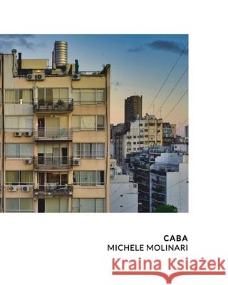 Caba: Ciudad Autonoma de Buenos Aires Michele Molinari 9781034691051 Blurb