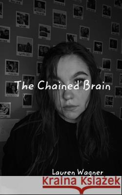 The Chained Brain Lauren Wagner 9781034704249 Blurb