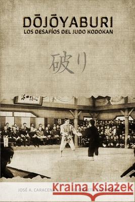 Dojoyaburi, los desafíos del Judo Kodokan Caracena 9781034705109