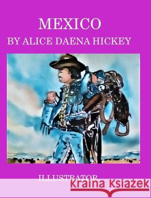 Mexico: South of the border Hickey, Alice Daena 9781034719649