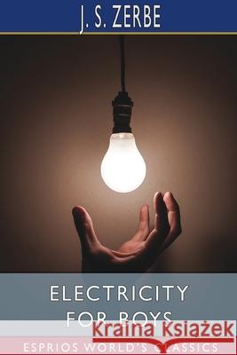Electricity for Boys (Esprios Classics) J. S. Zerbe 9781034723806