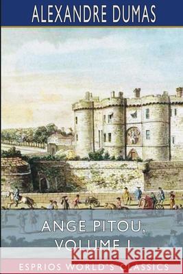 Ange Pitou, Volume I (Esprios Classics) Alexandre Dumas 9781034733201 Blurb