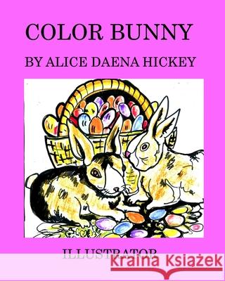 Color Bunny: For Easter Hickey, Alice Daena 9781034741664