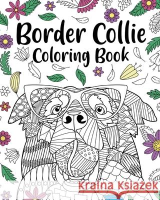 Border Collie Coloring Book: Coloring Books for Adults, Gifts for Dog Lovers, Floral Mandala Coloring Pages Paperland 9781034746904 Blurb