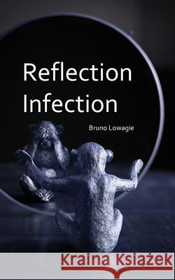 Reflection Infection Bruno Lowagie 9781034759379 Blurb