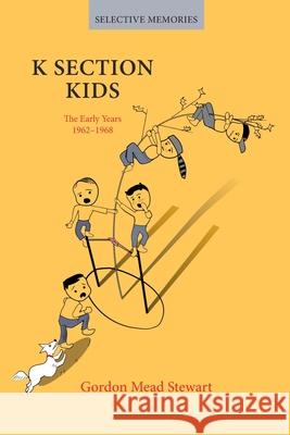 K Section Kids: Growing Up in Belair at Bowie Gordon Mead Stewart 9781034760511