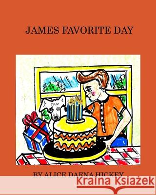 James Favorite Day: birthday Hickey, Alice Daena 9781034761754