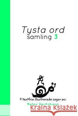 Tysta ord - Samling 3: 4 textfria illustrerade sagor av Peter Hertzberg Hertzberg, Peter 9781034768241