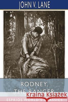 Rodney, the Ranger (Esprios Classics): Illustrated by John Goss Lane, John V. 9781034799115 Blurb