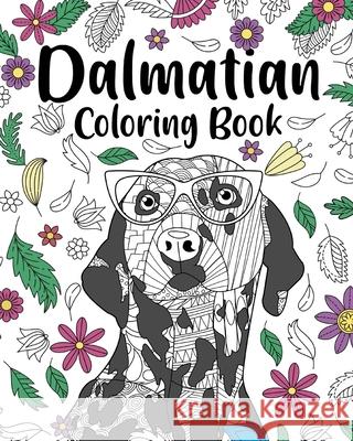 Dalmatian Coloring Book: Coloring Books for Adults, Gifts for Dog Lovers, Floral Mandala Coloring Pages Paperland 9781034831303 Blurb