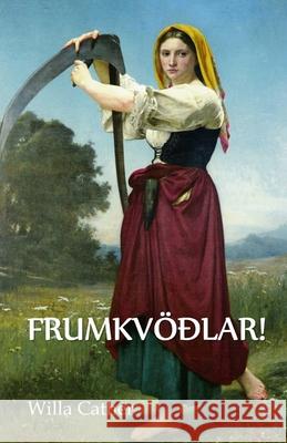 O Frumkvöðlar!: O Pioneers!, Icelandic edition Cather, Willa 9781034844877