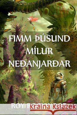 Fimm þúsund Mílur Neðanjarðar: Five Thousand Miles Underground, Icelandic edition Rockwood, Roy 9781034845645 Gyrfalcon Books