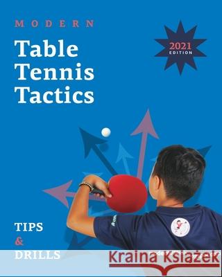 Modern Table Tennis Tactics: Tips & Drills Ampelakiotis, Stefanos 9781034860990 Blurb